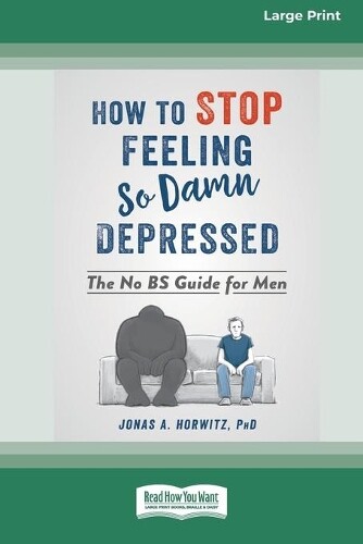 Jonas A Horwitz Jonas A. Horwit How to Stop Feeling So Damn Depresse (Paperback)