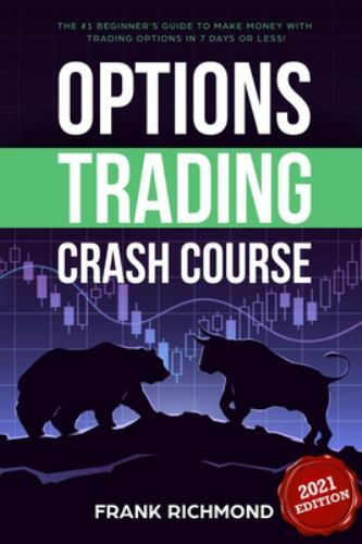 Options Trading Crash Course: The #1 Beginner's Guide to Make Money With Trad...