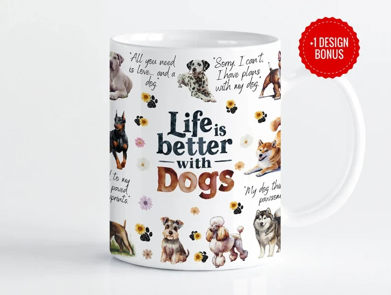 Life is Better With Dogs 11oz white Ceramic Coffee Mug, Dog Lovers Mug