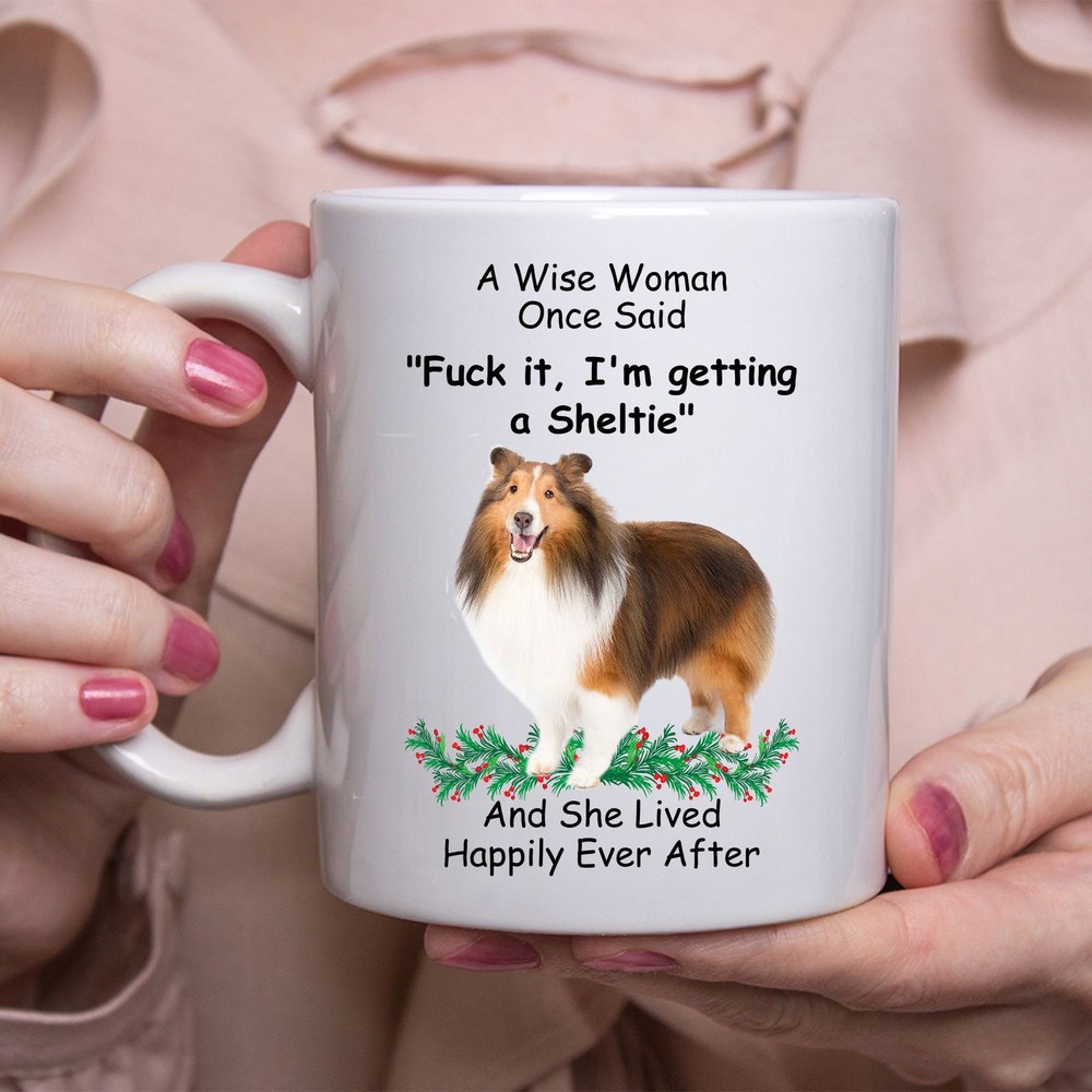 Funny Sheltie Gifts For Women A Wise Woman Once Said Coffee Mug White