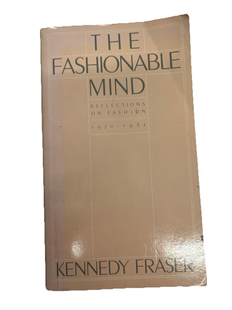 The Fashionable Mind: Reflections on Fashion, 1970-1982 by Kennedy Fraser (1985)