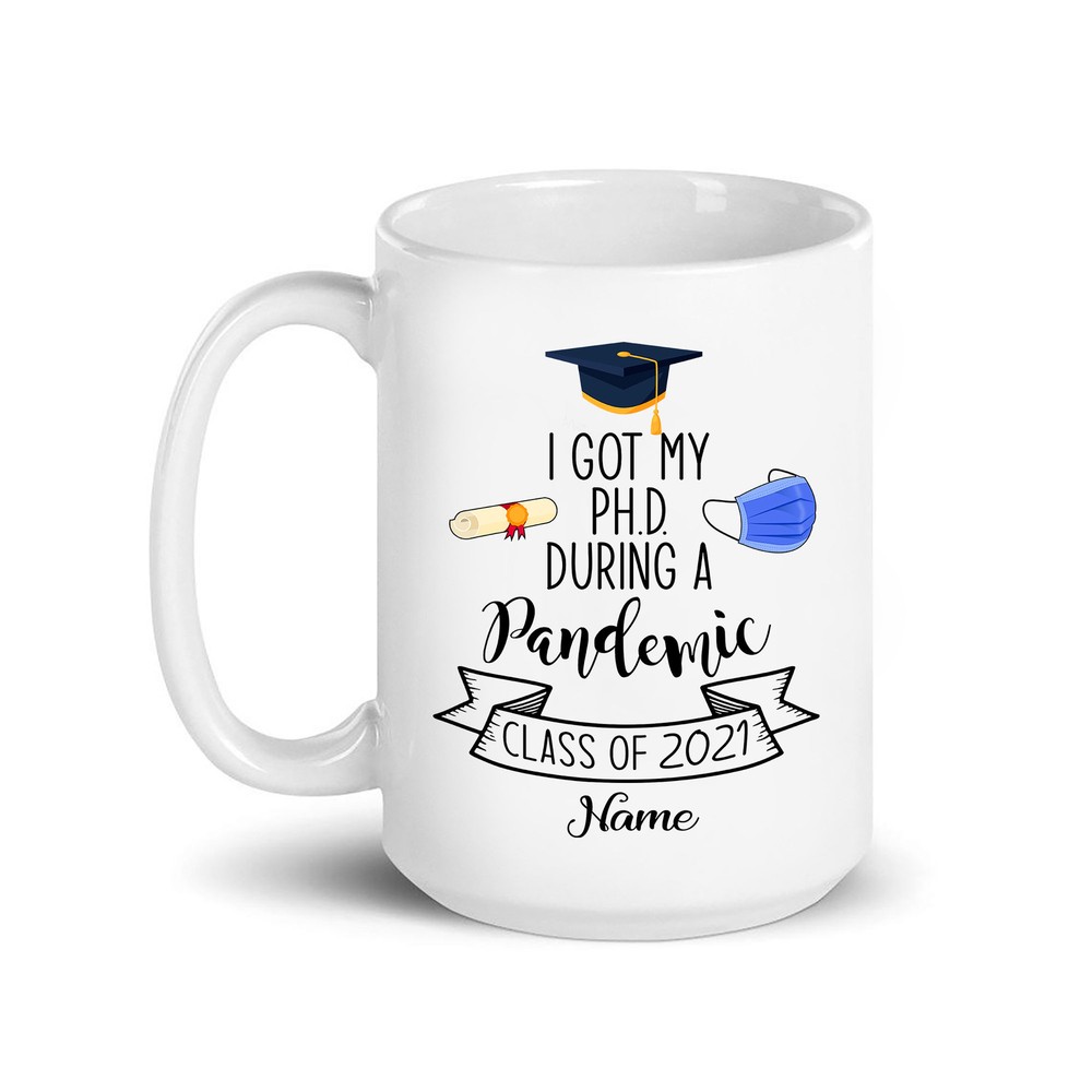 Personalized Graduation Mug Gift For Graduation I Got Ph.d During A Pandemic