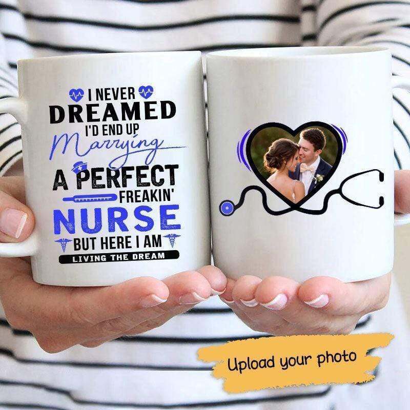 Married A Perfect Nurse Photo Personalized Coffee Mug Family Gift Funny Gift