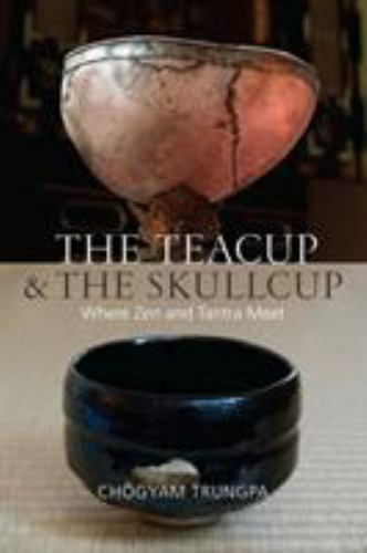 Explore the Fusion of Zen and Tantra in The Teacup and the Skullcup Paperback Edition