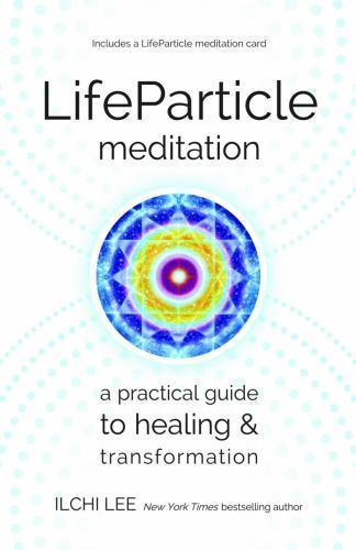 LifeParticle Meditation: A Practical Guide to Healing and Transformation [ Lee,