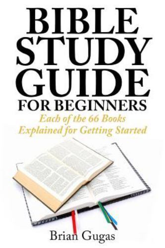 Beginner's Bible Study Guide: Brian Gugas Explains All 66 Books for Easy Start (2015, Paperback)