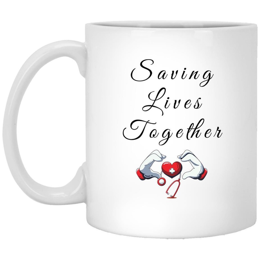 Saving Lives Together Best Nurse Gift Funny Gift Custom Nurse Mug Appreciation