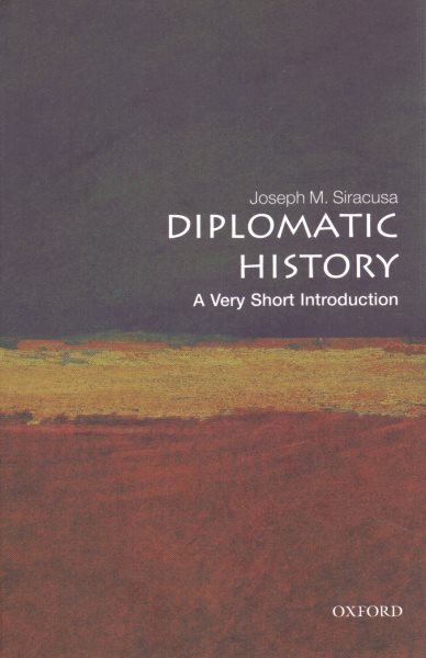 Diplomatic History : A Very Short Introduction, Paperback by Siracusa, Joseph...