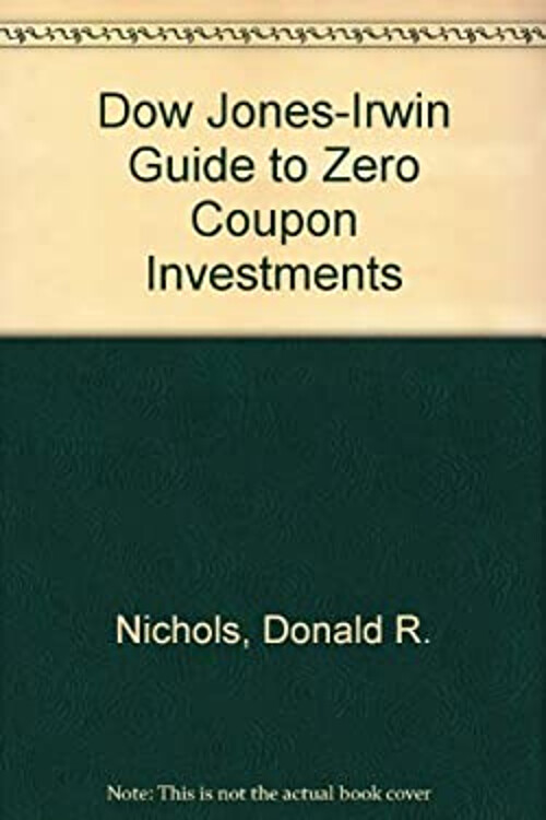 The Dow Jones-Irwin Guide to Zero Coupon Investments Donald R. Ni-image