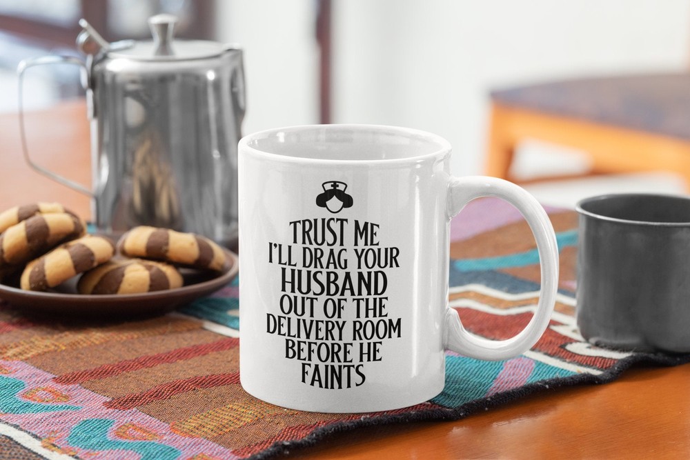 Trust Me I'll Drag Your Husband Out OBGYN Nurse Funny Coffee Mug - White  