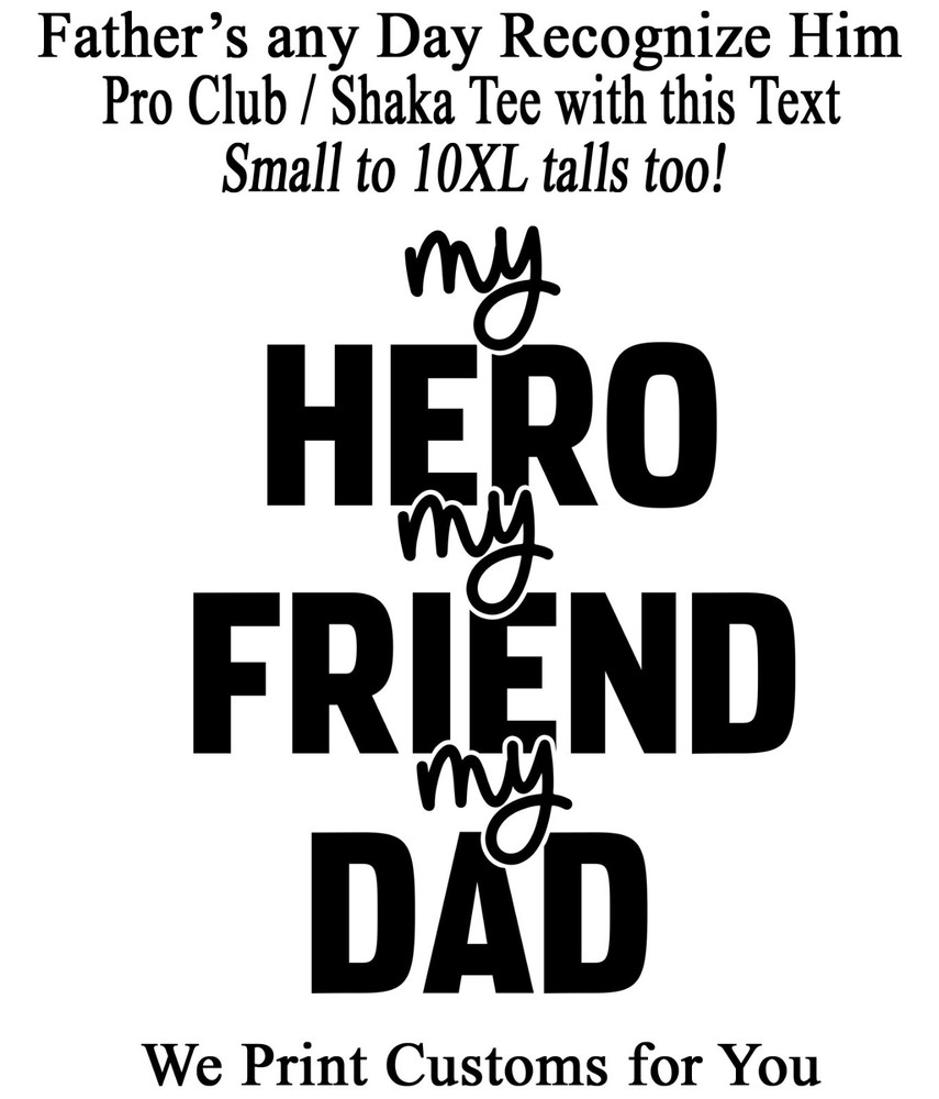 Fathers Day My Hero My Friend My Dad Graphic Tee Shirt Pro Club Shaka T-Shirt #5