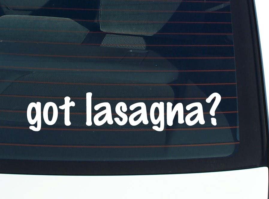 Got Lasagna Funny Car Bumper Sticker Vinyl Decal