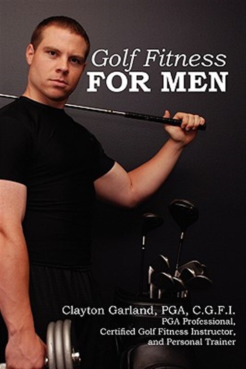 Golf Fitness For Men by Garland, Clayton, Brand New, Free shipping in the US