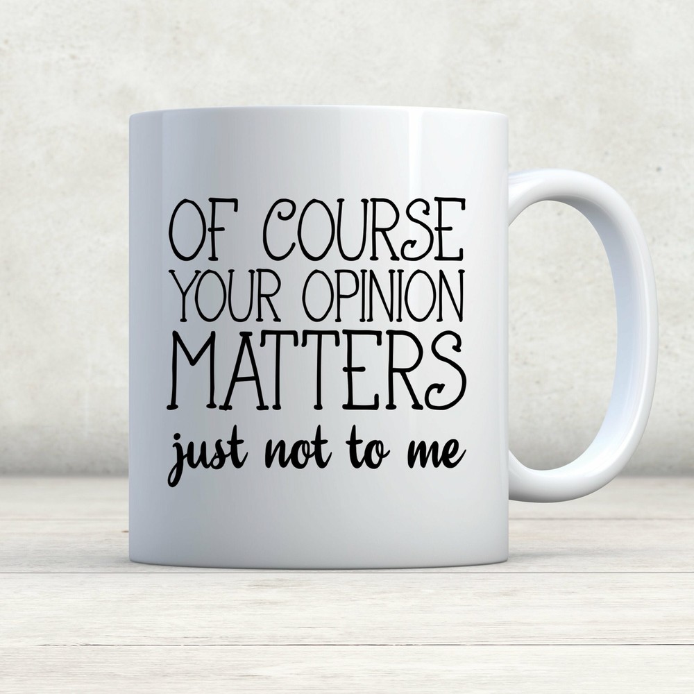 Your Opinion Matters Mug Just Not To Me Funny Mug Coworker Gift Boss Gift