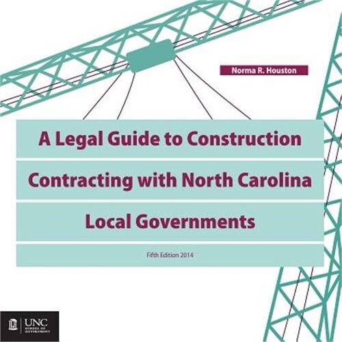 North Carolina Local Government Construction Contracts Legal Guide by Norma R Houston 2015 Paperback