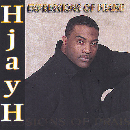 Expressions of Praise * by Hjayh (CD, May-2005, Born Down South Productions)