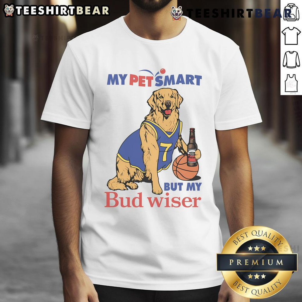 Nice My Pet Smart But My Bud Wiser Dog T Shirt