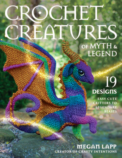 Crochet Creatures Of Myth And Legend: 19 Designs Easy Cute Critters To Lege...