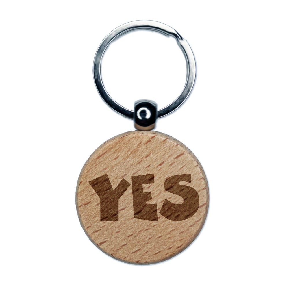 Yes Text Engraved Wood Round Keychain Tag Charm