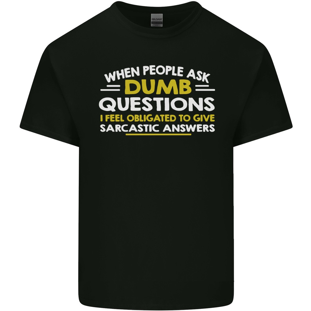 Dumb Question Sarcastic Answer Funny Slogan Mens Light Cotton T-Shirt