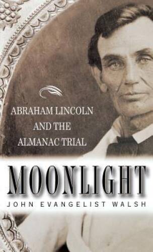 Moonlight: Abraham Lincoln and the Almanac Trial - Hardcover - GOOD
