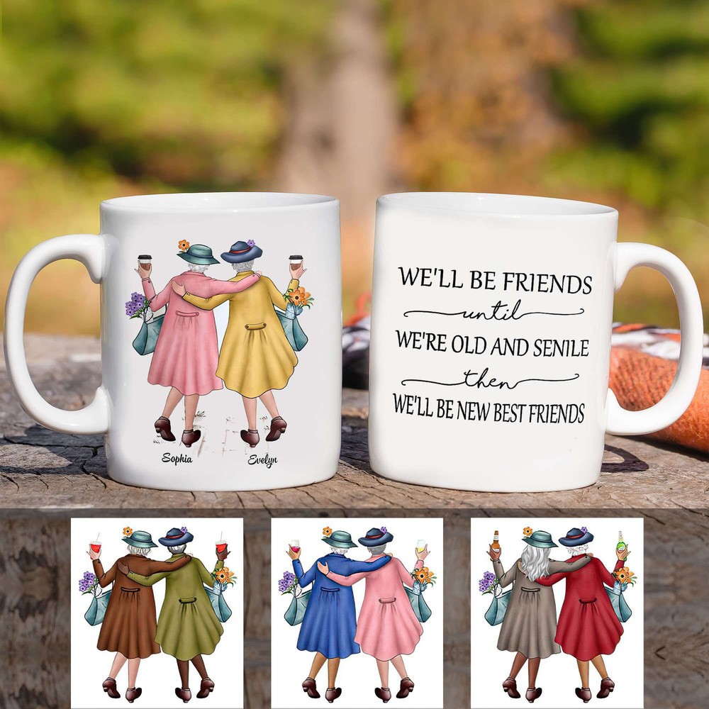Personalized Friends Mug Best Friends Mug We'll Be Friends Until We're Old And