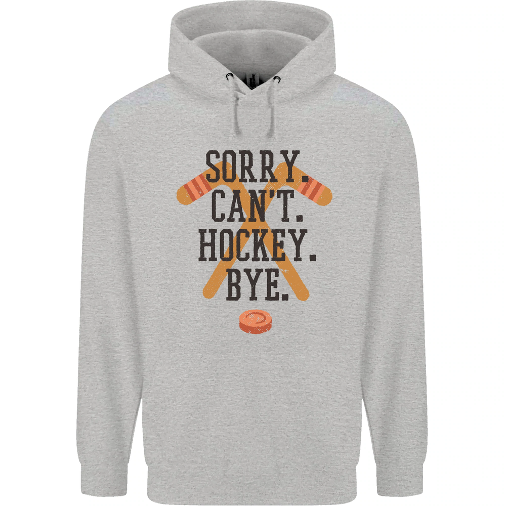 Sorry Cant Hockey Bye Funny Ice Street Mens 80% Cotton Hoodie