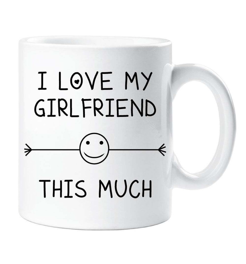 Funny Boyfriend Mug I Love My Girlfriend This Much Gift Idea