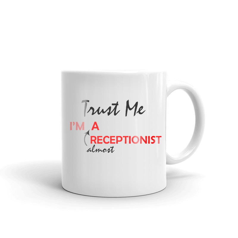 Trust Me I'm Almost A Receptionist Coffee Tea Ceramic Mug Office Work Cup Gift