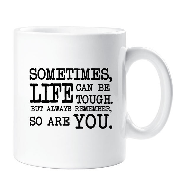 Inspirational Mug Gift Life Can Be Tough But So Are You Motivational Quote