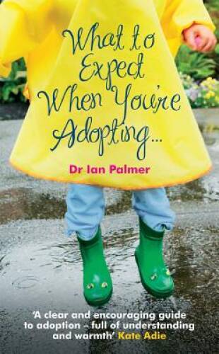 What to Expect When Youre Adopting: A Practical Guide to the Dec - VERY GOOD
