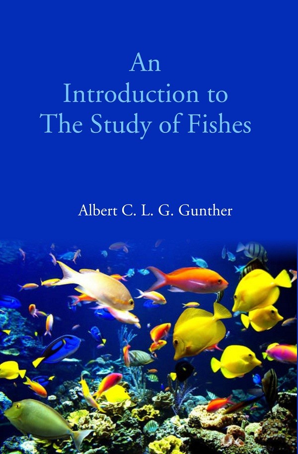 An Introduction to The Study of Fishes [Hardcover]