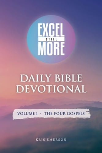 Excel Still More Daily Bible Devotional Vol 1 - The Four Gospels