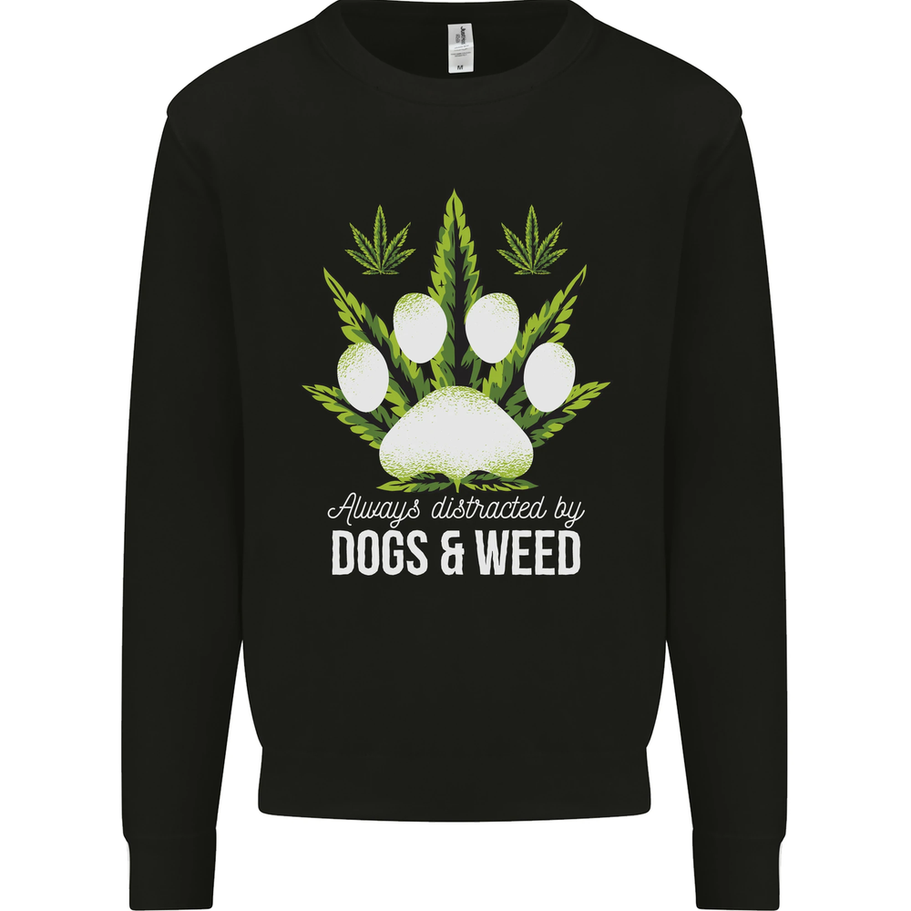 Distracted by Dogs and Weed Funny Drugs Mens Sweatshirt Jumper