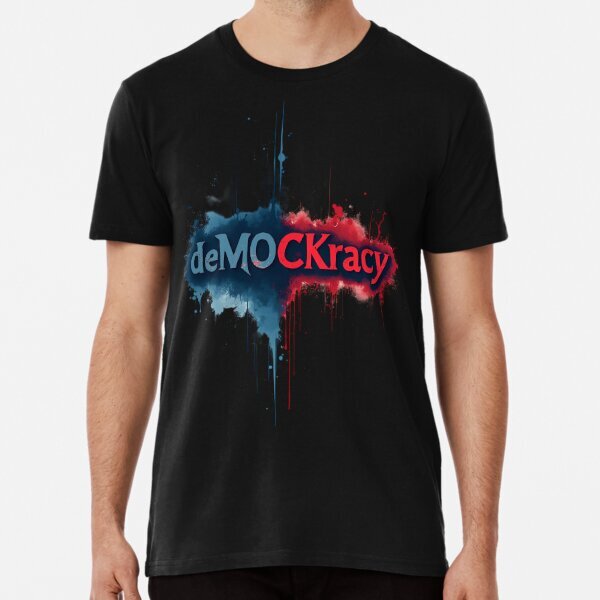 deMOCKracy Premium Political Awareness Made in USA T-Shirt S-5XL