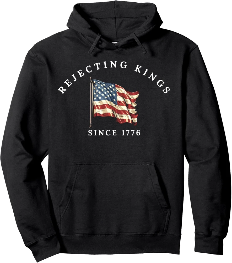 HOT-Rejecting Kings Since 1776 Patriotic Usa Flag 4Th Unisex Hooded Sweatshirt