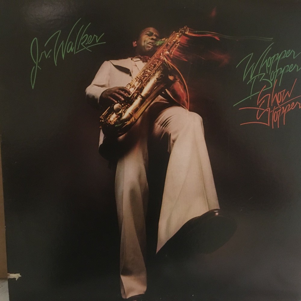 JR   WALKER          LP     WHOPPER  BOPPER  SHOW  STOPPER