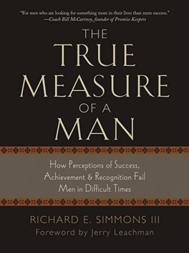 The True Measure of a Man: How Perceptions of Success, Achievement & - VERY GOOD