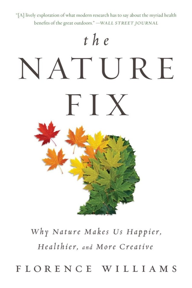 The Nature Fix – How Nature Boosts Happiness Health and Creativity
