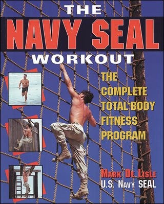 Navy Seal Workout : The Compete Total-Body Fitness Program by Mark De Lisle (1998, Trade Paperback)
