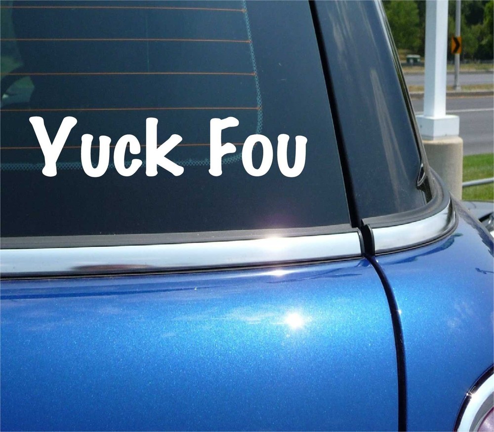 YUCK FOU DECAL STICKER FUNNY REBEL PROTEST ATTITUDE JOKE GAGA PRANK CAR TRUCK
