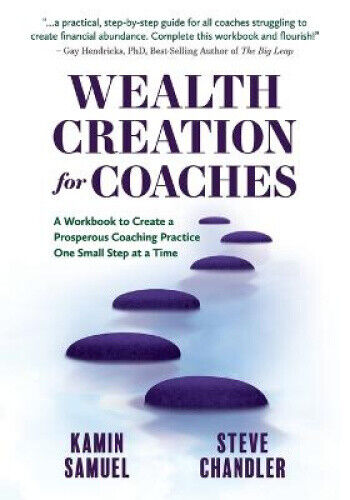 Wealth Creation for Coaches: A Workbook to Create a Prosperous Coaching