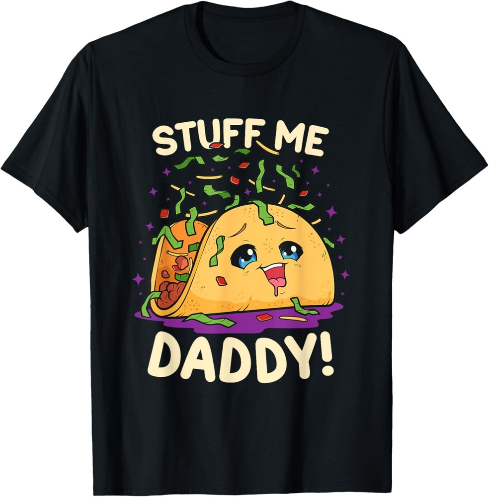 Funny Dirty Pun Stuff Me Daddy Naughty Taco Gift for Women T-Shirt