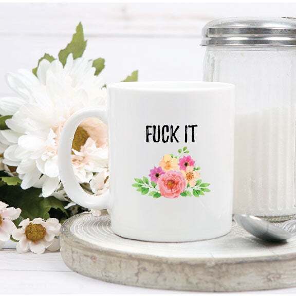 F*ck It Coffee Mug Gift For Her