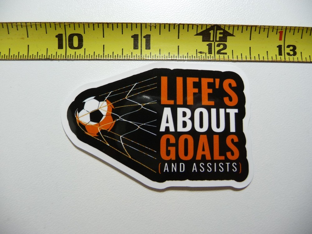 LIFE'S ABOUT GOALS AND ASSISTS DECAL STICKER SCHOOL GAME TEAM MATCH SPORTS