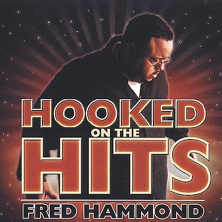 Hooked on the Hits by Fred Hammond (CD, Sep-2003, Verity)