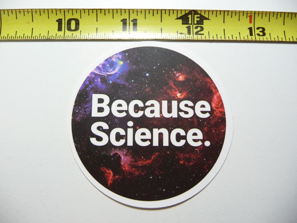 BECAUSE SCIENCE CIRCLE UNIVERSE DECAL STICKER SCHOOL COLLEGE TEACH TEACHING
