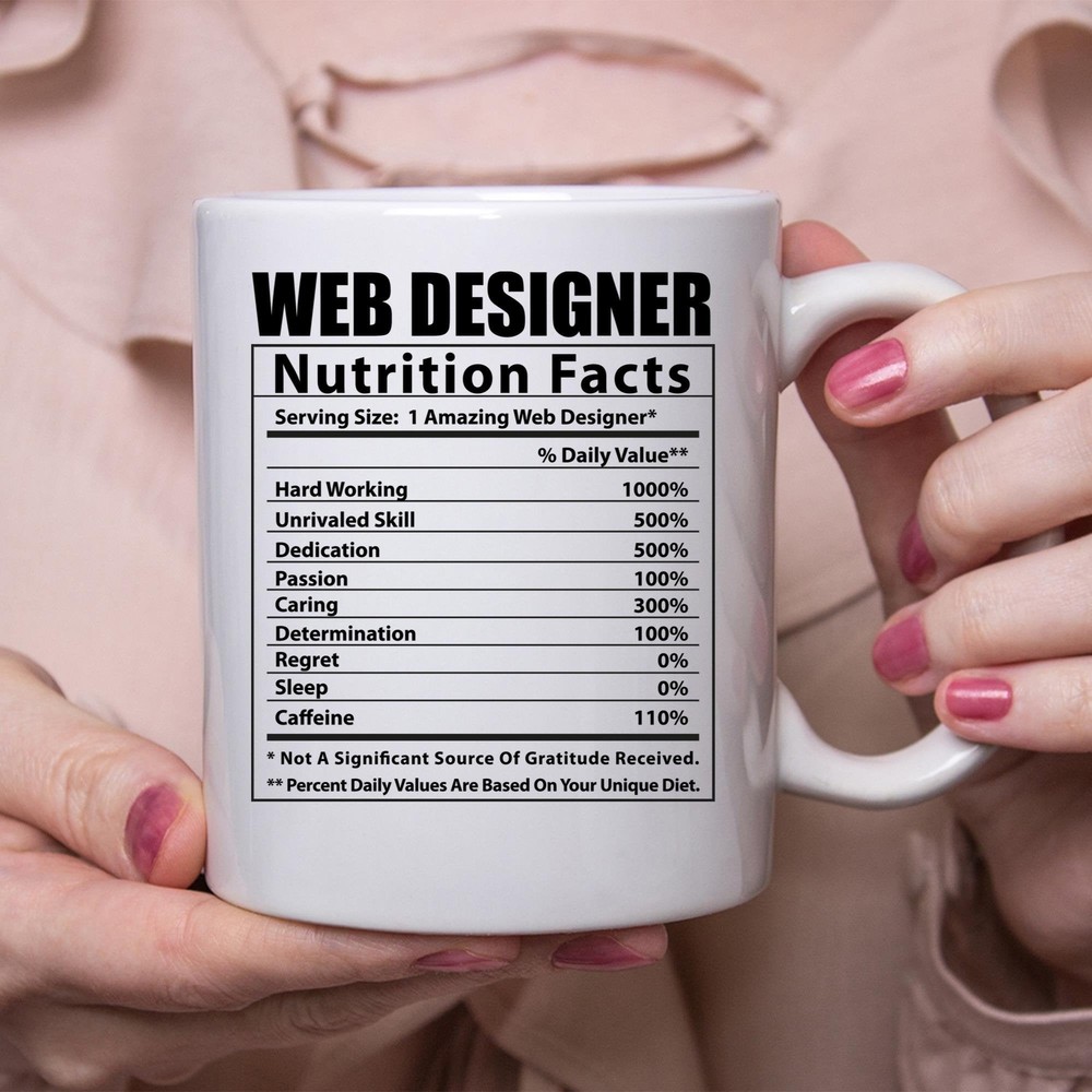 Funny Web Designer Nutritional Facts White Coffee Mug Coffee Mug Coffee Cup