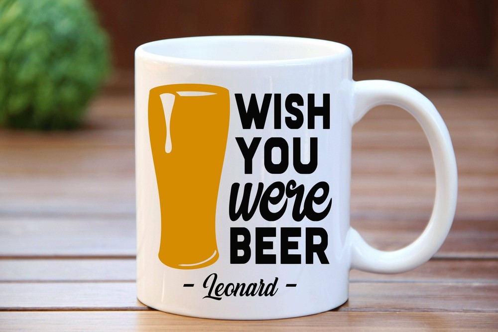 Wish You Were Beer Beer Lovers Quote Mug Beer Mug Custom Gift Coffee Mug