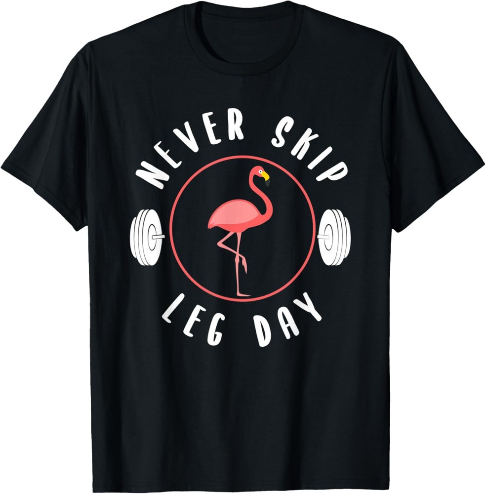 Never Skip Leg Day Flamingo T-Shirt Hoodie